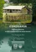 eBook: Iconquiahua. Vivencias y reflexiones en torno a la restauración del campo mexicano
