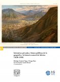 eBook: Iniciativas privadas y bienes públicos de la geografía y la historia natural de México (1830-1950)