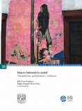 eBook: Mujeres habitando la ciudad. Transgresiones, apropiaciones y violencias