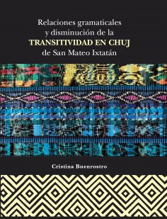 eBook: Relaciones gramaticales y disminución de la transitividad en Chuj de San Mateo Ixtatán
