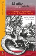 ebook: El niño en la botella: lectura de lo monstruoso en la obre de Juan José Arreola
