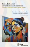 ebook: Los estudiantes universitarios de licenciatura: vivencias y perspectivas sobre su proceso formativo