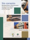 eBook: Sin corazón: neoliberalismo y diversificación empresarial en la industria maquiladora del vestido, e
