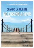 eBook: Cuando la muerte me enseñó a vivir