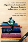eBook: La formación continua del profesorado de educación básica en el sexenio de la reforma educativa
