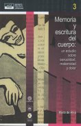 eBook: Memoria y escritura del cuerpo: un estudio sobre sexualidad, maternidad y dolor