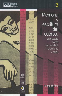eBook: Memoria y escritura del cuerpo: un estudio sobre sexualidad, maternidad y dolor