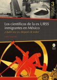 eBook: Los científicos de la ex URSS inmigrantes en México