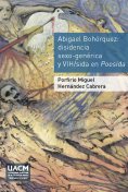 ebook: Abigael Bohórquez. Disidencia sexo-genérica y VIH/sida en Poesida