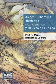 ebook: Abigael Bohórquez. Disidencia sexo-genérica y VIH/sida en Poesida