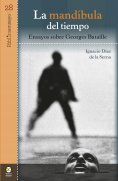 eBook: La mandíbula del tiempo: ensayos sobre Georges Bataille