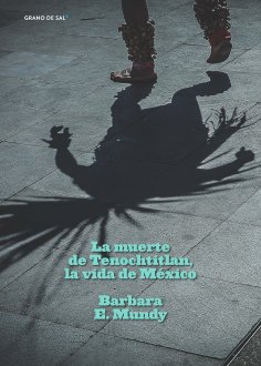 ebook: La muerte de Tenochtitlan, la vida de México