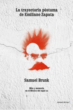 ebook: La trayectoria póstuma de Emiliano Zapata