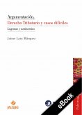 ebook: Argumentación, Derecho Tributario y casos difíciles