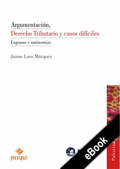 ebook: Argumentación, Derecho Tributario y casos difíciles