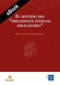 eBook: El sentido del "precedente judicial obligatorio"