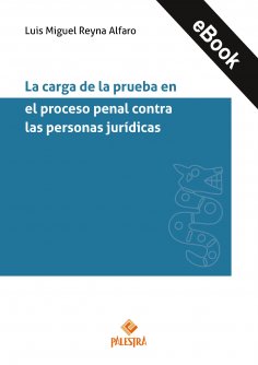 eBook: La carga de la prueba en el proceso penal contra las personas jurídicas