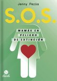 ebook: S.O.S Mamás en peligro de extinción