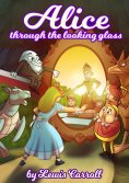 eBook: Alice Through the Looking-Glass by Lewis Carrol
