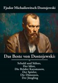 eBook: Das Beste von Dostojewski: Schuld und Sühne, Der Idiot, Die Brüder Karamasow, Der Spieler, Die Dämon