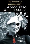 eBook: On Behalf of Humanity, I Apologize to All Plants!
