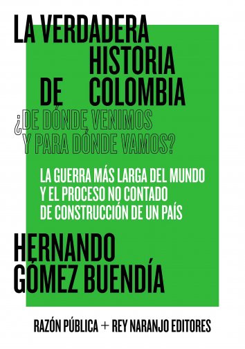 Hernando Gómez Buendía La verdadera historia de Colombia free on