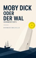 ebook: Moby Dick oder Der Wal (Kommentiert)