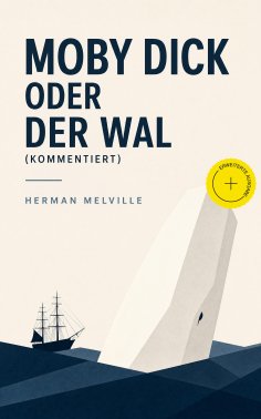 ebook: Moby Dick oder Der Wal (Kommentiert)
