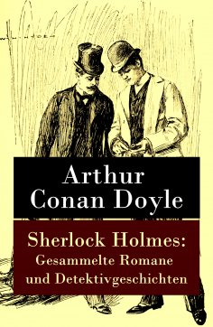 ebook: Sherlock Holmes: Gesammelte Romane und Detektivgeschichten