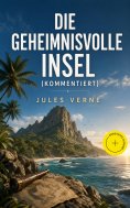 eBook: Die geheimnisvolle Insel (Kommentiert)