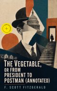 eBook: The Vegetable, or From President to Postman (Annotated)
