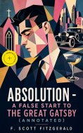 ebook: Absolution - a false start to The Great Gatsby (Annotated)