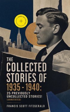 eBook: The Collected Stories of 1935 - 1940: 25 previously uncollected stories! (Annotated)