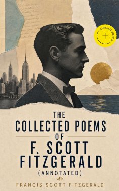 eBook: The Collected Poems of F. Scott Fitzgerald (Annotated)