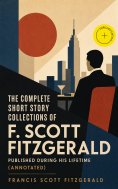 ebook: The Complete Short Story Collections of F. Scott Fitzgerald published during his lifetime (Annotated