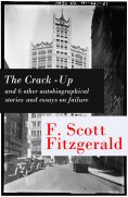 ebook: The Crack-Up - and 6 other autobiographical stories and essays on failure: My Lost City + The Crack-