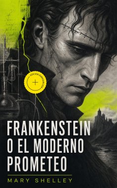ebook: Frankenstein o el moderno Prometeo (Anotado)