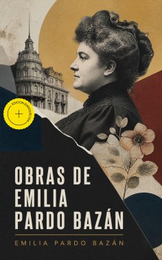 eBook: Obras de Emilia Pardo Bazán (Anotado)
