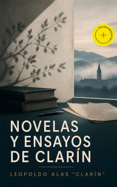 ebook: Novelas y ensayos de Clarín (Anotado)