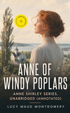 ebook: Anne of Windy Poplars: Anne Shirley Series, Unabridged (Annotated)