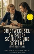 eBook: Briefwechsel zwischen Schiller und Goethe (Kommentiert)