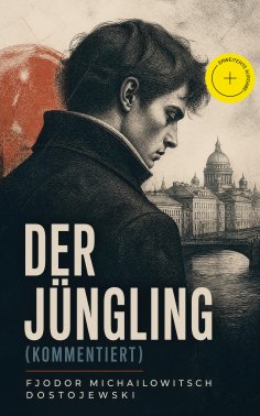 eBook: Der Jüngling (Kommentiert)