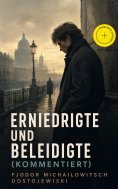 eBook: Erniedrigte und Beleidigte (Kommentiert)