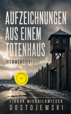 eBook: Aufzeichnungen aus einem Totenhaus (Kommentiert)