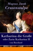 ebook: Katharina die Große - oder Zarin Katharina II von Russland
