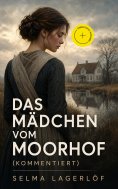 eBook: Das Mädchen vom Moorhof (Kommentiert)