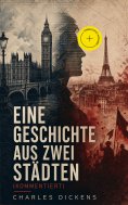 eBook: Eine Geschichte aus zwei Städten (Kommentiert)