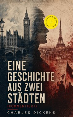 eBook: Eine Geschichte aus zwei Städten (Kommentiert)