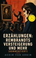 eBook: Erzählungen: Rembrandts Versteigerung und mehr (Kommentiert)