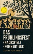 eBook: Das Frühlingsfest (Nachspiel) (Kommentiert)